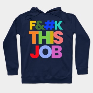 F--K THIS JOB Hoodie